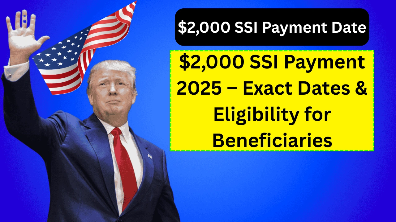 $2000 SSI Payment 2025 – When Will Beneficiaries Receive It